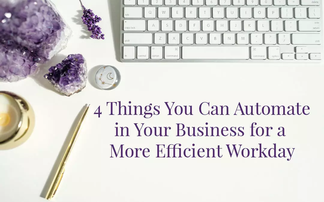 4 Things You Can Automate in Your Business for a More Efficient Workday